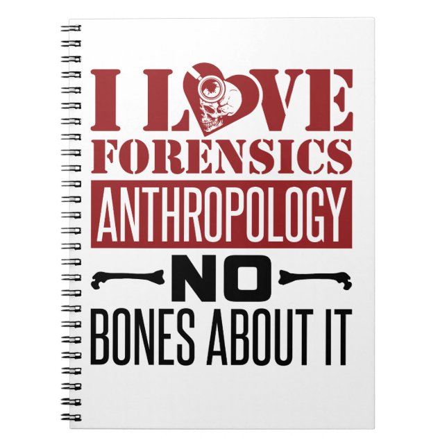 I Love Forensics Anthropology Anthropologist  Notebook (Front)
