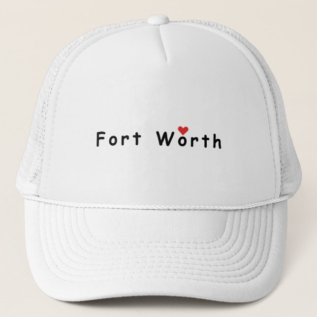 I love Fort Worth  Trucker Hat (Front)