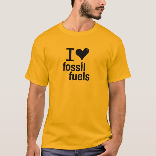 I Love Fossil Fuels T-Shirt (Front)