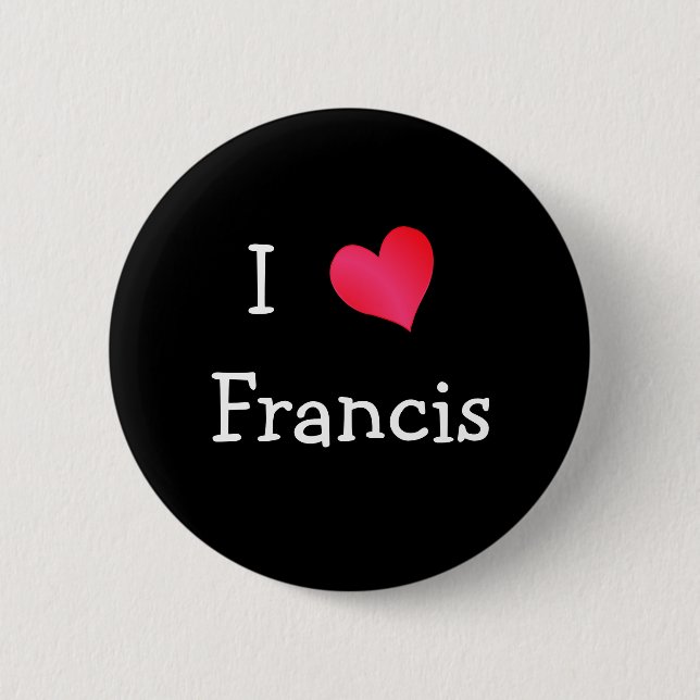 I Love Francis 2 Inch Round Button (Front)