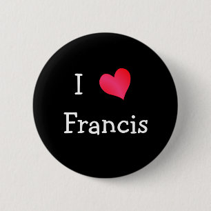 I Love Francis 2 Inch Round Button