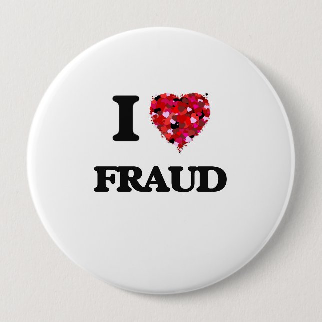I Love Fraud 4 Inch Round Button (Front)
