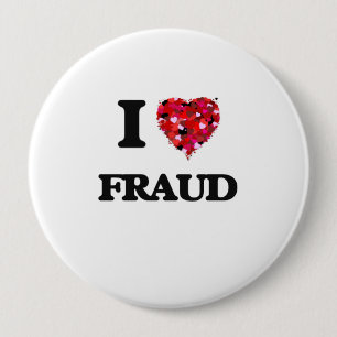 I Love Fraud 4 Inch Round Button