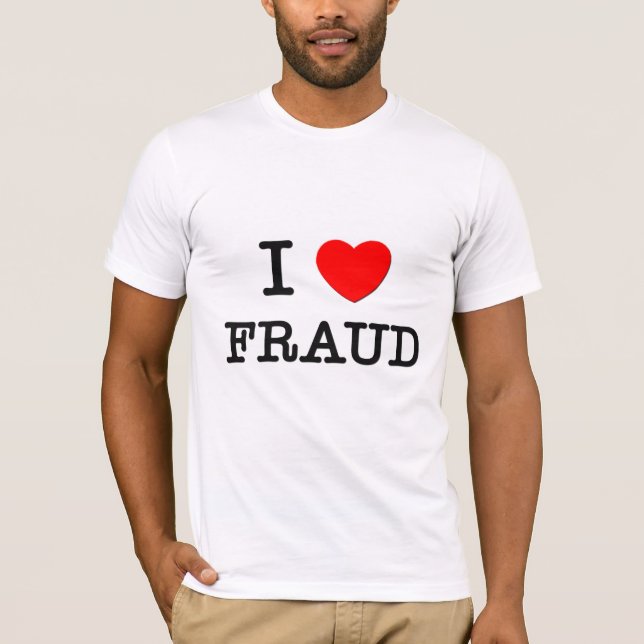 I Love Fraud T-Shirt (Front)