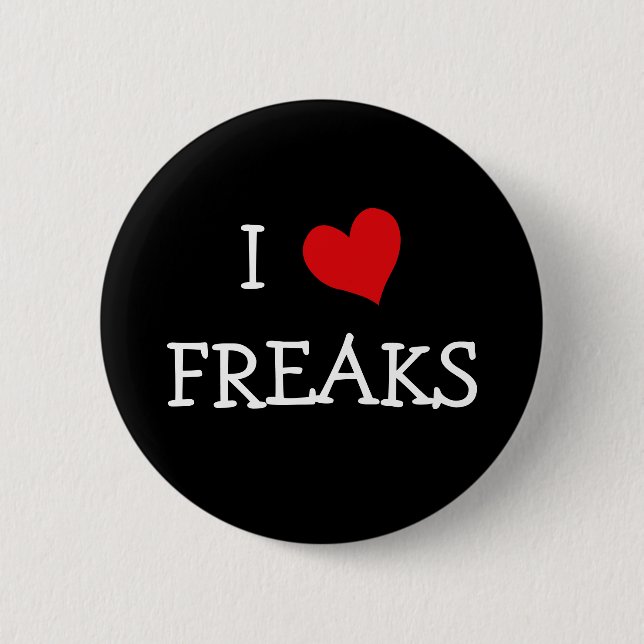 I Love Freaks 2 Inch Round Button (Front)