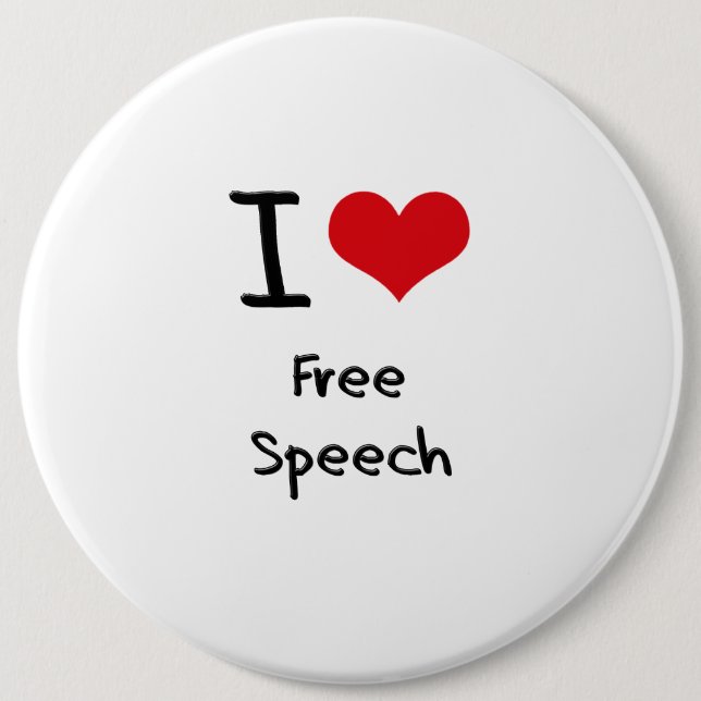 I Love Free Speech 6 Inch Round Button (Front)