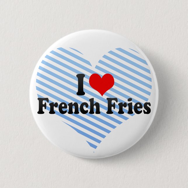 I Love French Fries 2 Inch Round Button (Front)
