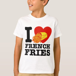 I Love French Fries T-Shirt