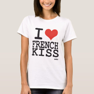 I love french kiss T-Shirt