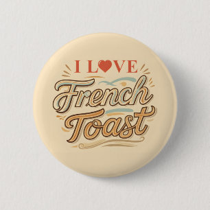 I Love French Toast 2 Inch Round Button