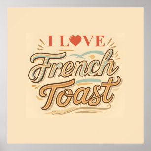 I Love French Toast Poster