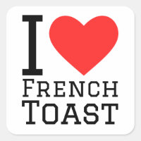 I love French toast