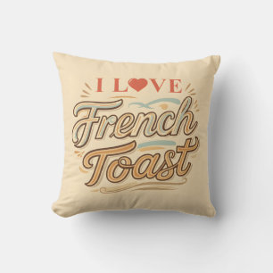 I Love French Toast Throw Pillow