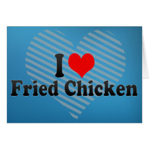 I Love Fried Chicken