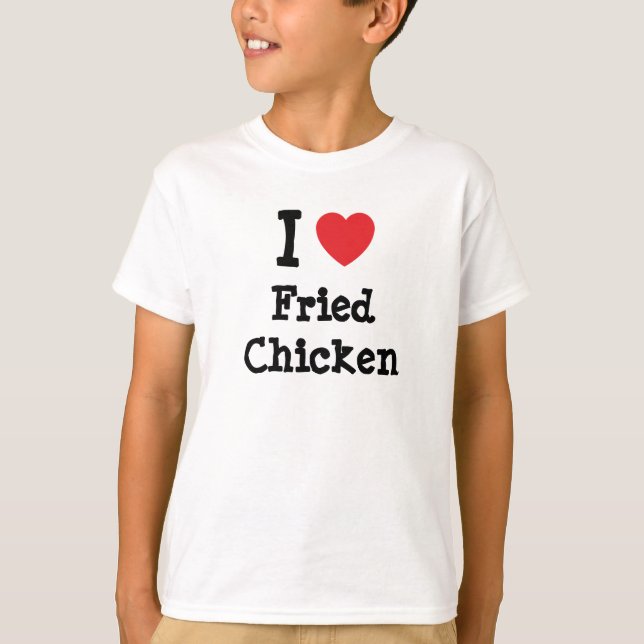 I love Fried Chicken heart T-Shirt (Front)