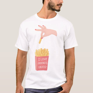I Love Friends Fries Funny Pun T-Shirt