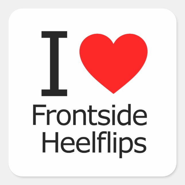 I Love Frontside Heelflips Square Sticker (Front)