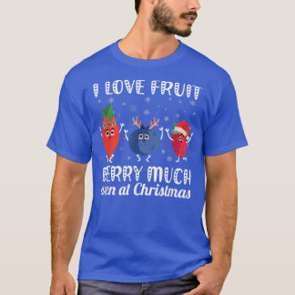 I Love Fruit Berry Much Even At Christmas Xmas Veg T-Shirt