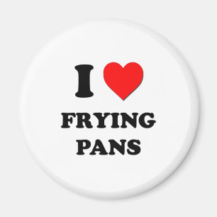 I Love Frying Pans Magnet