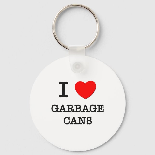 I Love Garbage Cans Keychain (Front)