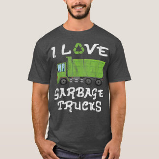 I Love Garbage Trucks  T-Shirt