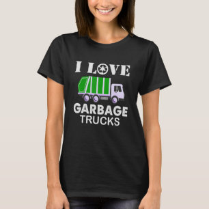 I love Garbage Trucks T-Shirt