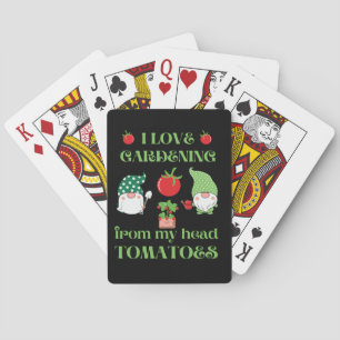 I LOVE GARDENING FROM MY HEAD TOMATOES funny       Playing Cards