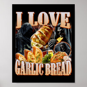 I Love Garlic Bread Skeleton Funny Meme Weird Poster