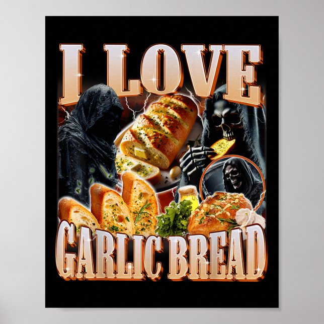 I Love Garlic Bread Skeleton Funny Meme Weird  Poster (Front)