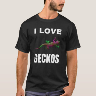 I love Geckos T-Shirt