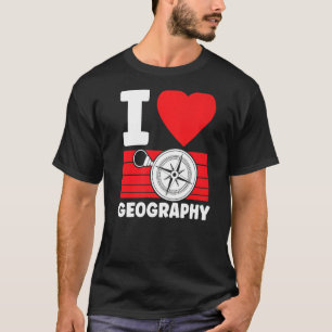 I Love Geography Student Geographic Geographer Tea T-Shirt
