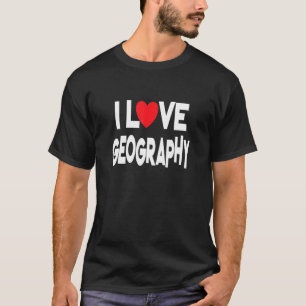 I Love Geography Teacher And Student T-Shirt