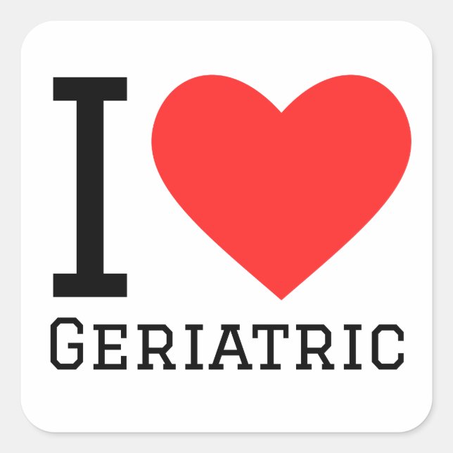 I love geriatrics square sticker (Front)