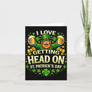 I Love Getting Head On St Patricks Day Funny Naugh Card