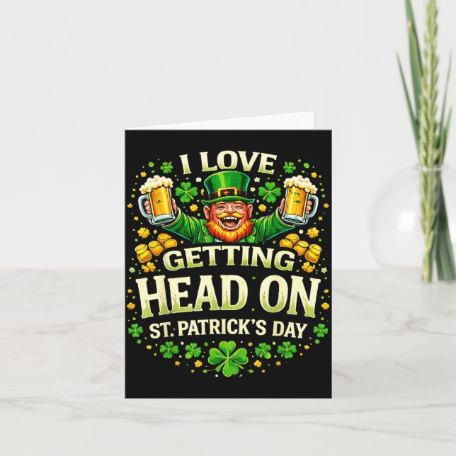 I Love Getting Head On St Patricks Day Funny Naugh Card (Front)