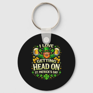 I Love Getting Head On St Patricks Day Funny Naugh Keychain