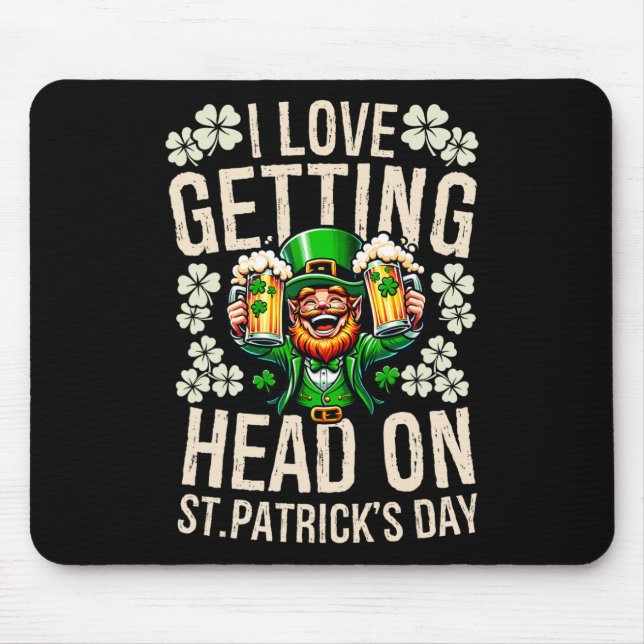 I Love Getting Head On St Patricks Day Funny Naugh Mouse Pad (Front)
