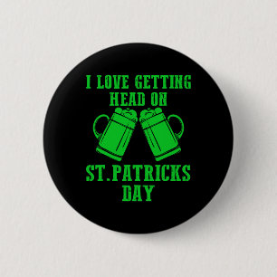 I Love Getting Head On St Patricks Day Shamrock Cl 2 Inch Round Button