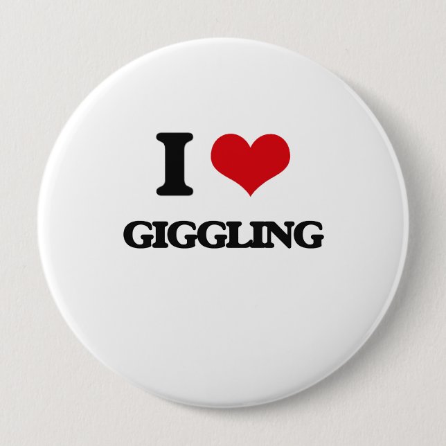 I love Giggling 4 Inch Round Button (Front)