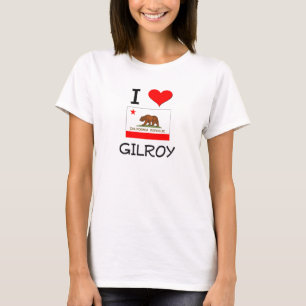I Love GILROY California T-Shirt