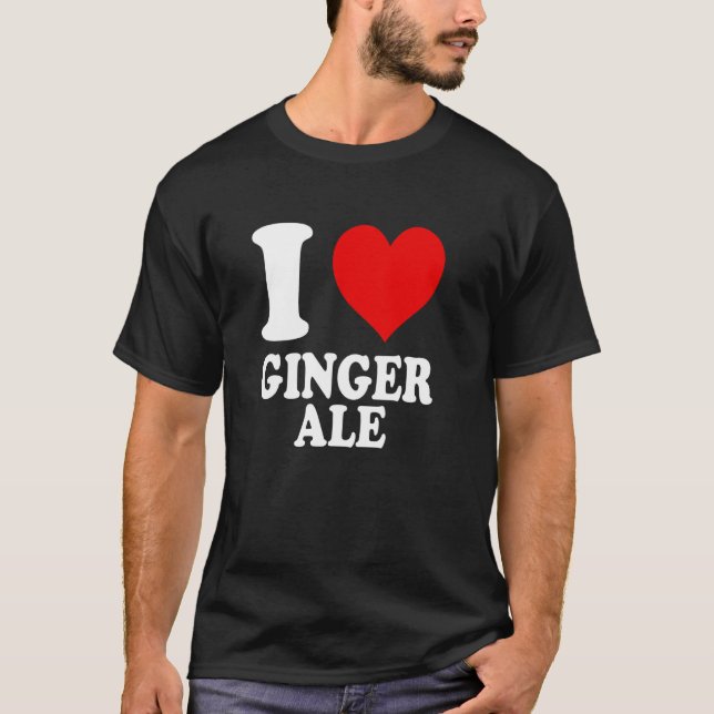 I Love Ginger Ale T-Shirt (Front)