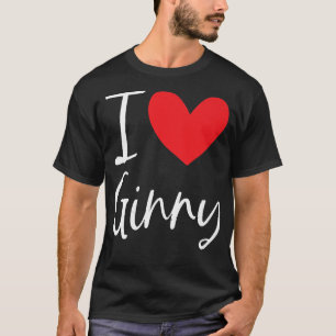 I Love Ginny Name Personalized Girl Woman BFF Frie T-Shirt