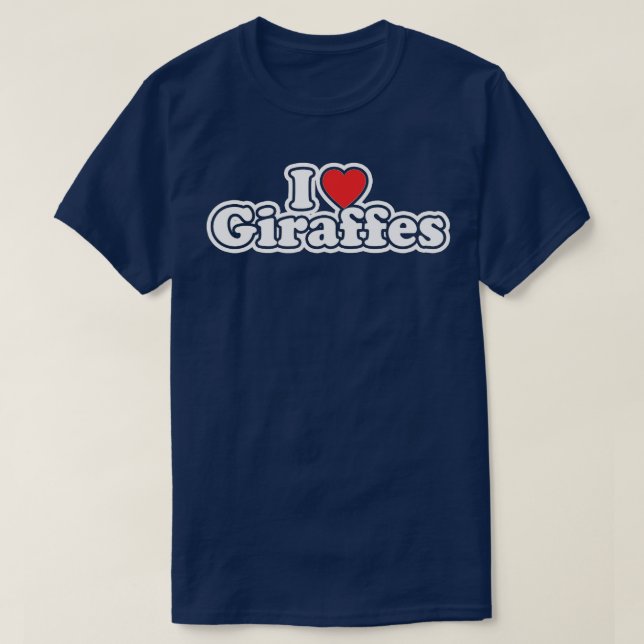 I Love Giraffes  - 1  T-Shirt (Design Front)