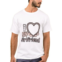 I Love Girlfriend Custom T-Shirt