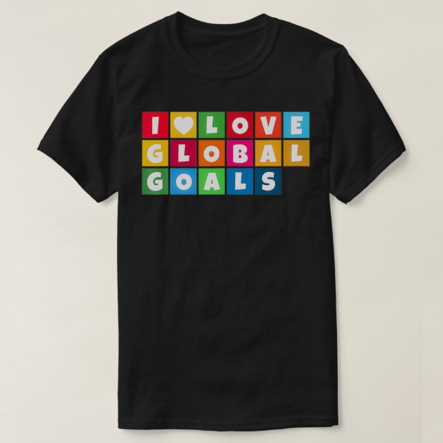 I Love Global Goals for Sustainable Development UN T-Shirt (Design Front)