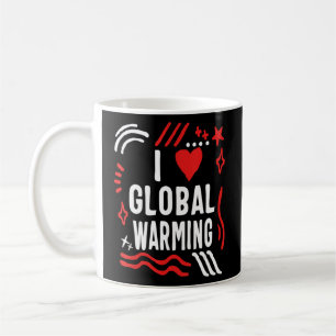 I Love Global Warming Humour Climate Change Enviro Coffee Mug