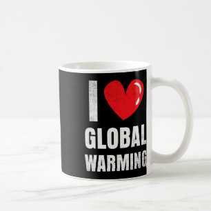 I Love Glol Warming Clothing Gift Climate Change E Coffee Mug