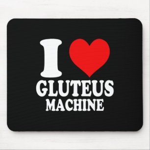 I Love Gluteus Machine 1  Mouse Pad