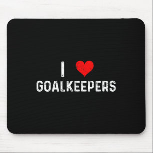 I Love Goalkeepers - Heart Goalie Soccer Rugby Fie Mouse Pad