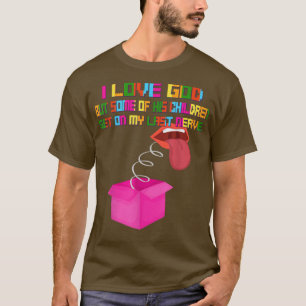 I Love God But His Children Get, Funny Tet  T-Shirt